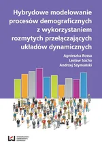 Hybrydowe modelowanie procesów demograficznych z wykorzystaniem rozmytych przełączających układów - Agnieszka Rossa