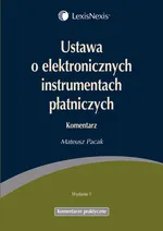 Ustawa o elektronicznych instrumentach płatniczych Komentarz - Mateusz Pacak