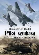 Pilot sztukasa Mój dziennik bojowy - Outlet - Rudel Hans Ulrich
