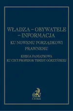 Władza - Obywatele - Informacja Ku nowemu porządkowi prawnemu - Irena Lipowicz