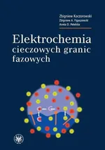 Elektrochemia cieczowych granic fazowych - Outlet - Figaszewski Zbigniew A.