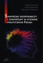 Samorząd gospodarczy i zawodowy w systemie politycznym Polski - Paweł Antkowiak