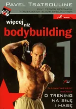 Więcej niż bodybuilding 1 - Outlet - Pavel Tsatsouline