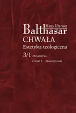 Chwała Estetyka teologiczna - Balthasar Hans Urs von