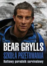 Szkoła przetrwania Kultowy poradnik survivalowy - Outlet - Bear Grylls