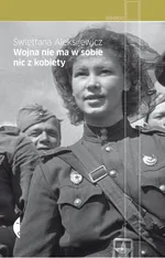 Wojna nie ma w sobie nic z kobiety - Outlet - Swietłana Aleksijewicz