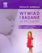 Wywiad i badanie w pediatrii - Goldbloom Richard B.