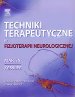 Techniki terapeutyczne w fizjoterapii neurologicznej - Outlet - Martin Kessler