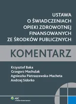 Ustawa o świadczeniach opieki zdrowotnej finansowanych ze środków publicznych - Outlet - Krzysztof Baka