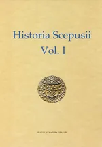 Historia Scepusii Vol. I Dzieje Spisza I
