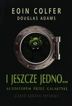 I jeszcze jedno Autostopem przez Galaktykę 6 - Outlet - Douglas Adams