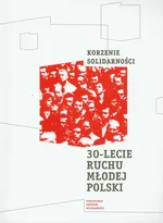 Korzenie Solidarności 30 lecie Ruchu Młodej Polski