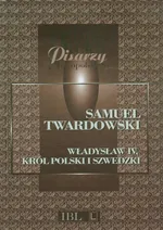 Władysław IV Król polski i szwedzki - Outlet - Samuel Twardowski