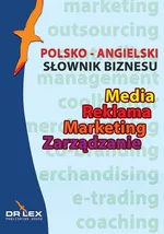 Polsko-angielski słownik biznesu Media Reklama Marketing Zarządzanie - Piotr Kapusta