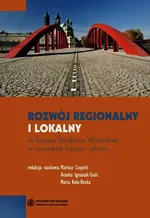 Rozwój regionalny i lokalny w Europie Środkowo-Wschodniej w warunkach kryzysu i reformy - Outlet