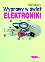 Wyprawy w świat elektroniki - Piotr Górecki