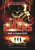 Time Riders Tom 3 Kod Apokalipsy - Outlet - Alex Scarrow