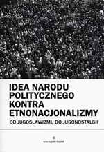 Idea narodu politycznego kontra etnonacjonalizmy - Anna Jagiełło-Szostak