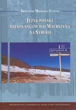 Język polski mieszkańców wsi Wierszyna na Syberii - Swietłana Mitrenga-Ulitina