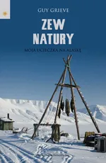 Zew natury Moja ucieczka na Alaskę - Outlet - Guy Grieve