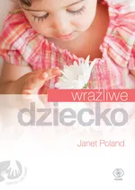 Wrażliwe dziecko - Outlet - Janet Poland