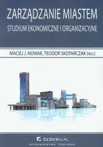 Zarządzanie miastem Studium ekonomiczne i organizacyjne