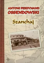 Szanchaj - Ossendowski Antoni Ferdynand