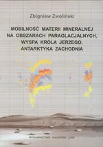 Mobilność materii mineralnej na obszarach paraglacjalnych Wyspa króla jerzego Antarktyka Zachodnia - Zbigniew Zwoliński