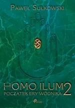 Homo Ilum 2 Początek ery wodnika - Paweł Sułkowski