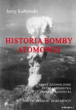 Historia bomby atomowej: Stany Zjednoczone Rzesza Niemiecka Związek Radziecki - Jerzy Kubowski