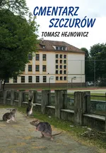 Cmentarz szczurów - Tomasz Hejnowicz