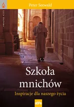 Szkoła mnichów Inspiracje dla naszego życia - Peter Seewald