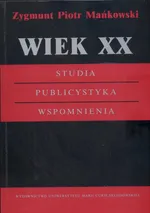 Wiek XX Studia Publistystyka Wspomnienia - Outlet - Mankowski Zygmunt Piotr