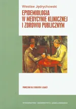 Epidemiologia w medycynie klinicznej i zdrowiu publicznym - Outlet - Wiesław Jędrychowski