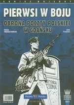 Pierwsi w boju Obrona Poczty Polskiej w Gdańsku - Jacek Przybylski
