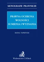 Prawna ochrona wolności sumienia i wyznania - Outlet - Rafał Paprzycki