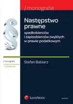Następstwo prawne spadkobierców i zapisobierców zwykłych w prawie podatkowym - Stefan Babiarz