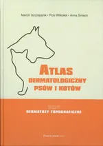Atlas dermatologiczny psów i kotów Tom 5 - Anna Śmiech
