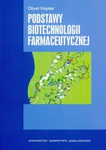 Podstawy biotechnologii farmaceutycznej - Outlet - Oliver Kayser