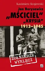 Jan Borysewicz "Krysia", "Mściciel" 1913-1945 - Kazimierz Krajewski