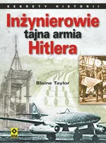 Inżynierowie tajna armia Hitlera - Blaine Taylor