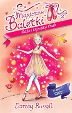 Magiczne Baletki 2 Róża i Ognisty Ptak - Darcey Bussell