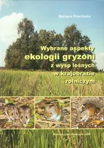 Wybrane aspekty ekologii gryzonii - Barbara Piłacińska