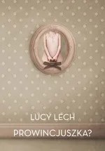 Prowincjuszka? - Lucy Lech