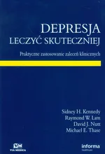 Depresja Leczyć skuteczniej - Kennedy Sidney H.