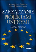 Zarządzanie projektami unijnymi - Małgorzata Domiter