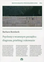 Psychozy o wczesnym początku: diagnoza, przebieg i rokowanie - Barbara Remberk