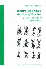 Henri Michaux dzieło wyobraźni - Wacław Rapak