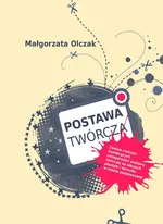Postawa twórcza - Małgorzata Olczak