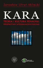 Kara Teoria i kultura penalna perspektywa integralnokulturowa - Jarosław Utrat-Milecki